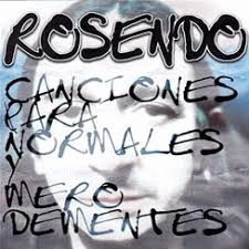 Rosendo : Canciones Para Normales y Mero Dementes